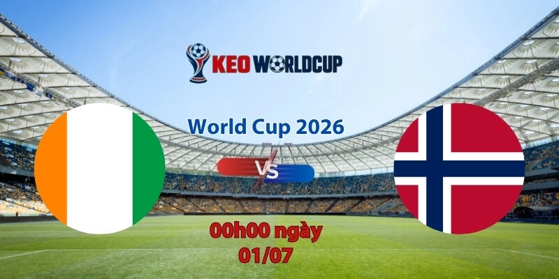 Nhận định soi kèo Bờ Biển Ngà vs Na Uy, 0h00 ngày 1/7, World Cup 2026