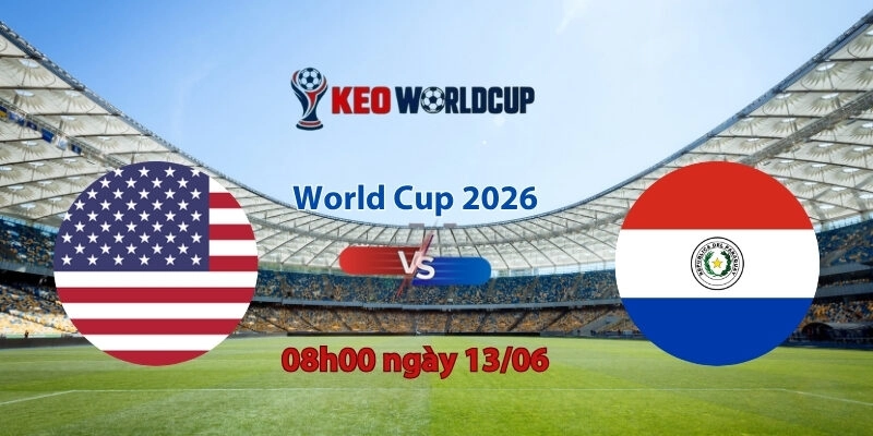 Nhận định, soi kèo Mỹ vs Paraguay, 08h00 ngày 13/06, World Cup 2026