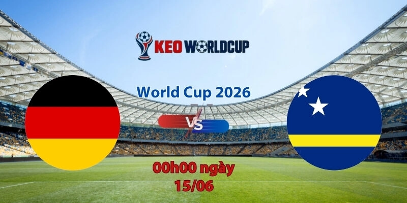 Nhận định soi kèo Đức vs Curacao, 00h00 ngày 15/6, World Cup 2026