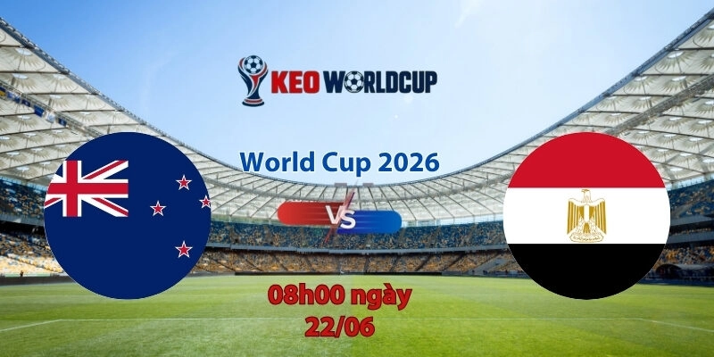 Nhận định soi kèo New Zealand vs Ai Cập, 8h00 ngày 22/6, World Cup 2026