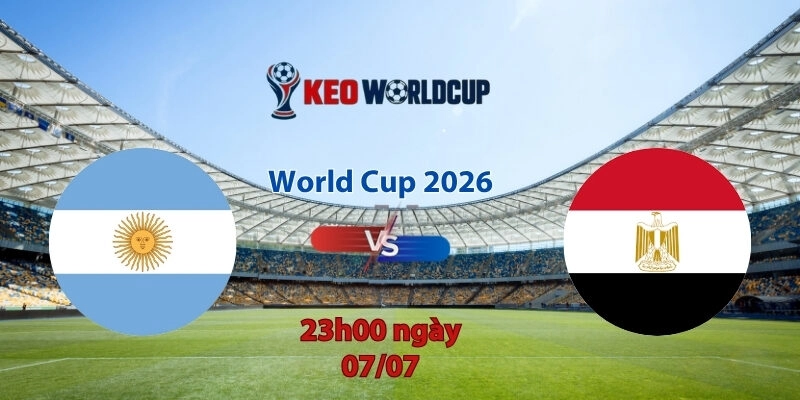 Nhận định soi kèo Argentina vs Ai Cập, 23h00 ngày 7/7, World Cup 2026