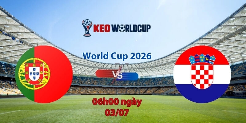 Nhận định soi kèo Bồ Đào Nha vs Croatia, 6h00 ngày 3/7, World Cup 2026
